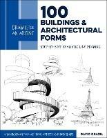 Draw Like an Artist: 100 Buildings and Architectural Forms: Step-by-Step Realistic Line Drawing - A Sourcebook for Aspiring Artists and Designers - David Drazil - cover