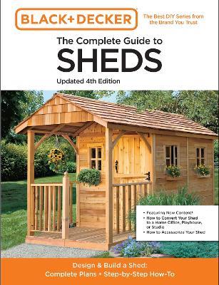 The Complete Guide to Sheds Updated 4th Edition: Design and Build a Shed: Complete Plans, Step-by-Step How-To - Editors of Cool Springs Press - cover