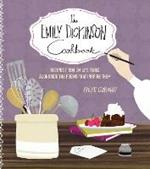 The Emily Dickinson Cookbook: Recipes from Emily's Table Alongside the Poems That Inspire Them