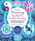 Creative Drawing: Symbols and Sacred Geometry: A Beginner's Step-by-Step Guide to Drawing and Painting Inspired Motifs  - Explore Compass Drawing, Colored Pencils, Watercolor, Inks, and More
