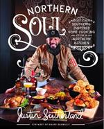 Northern Soul: Southern-Inspired Home Cooking from a Northern Kitchen: A Cookbook