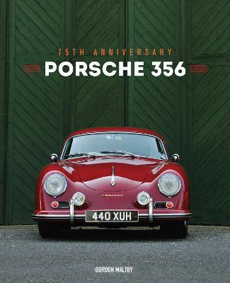 Porsche 356: 75th Anniversary - Gordon Maltby - cover