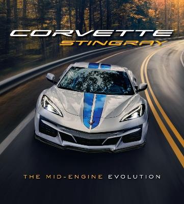 Corvette Stingray: The Mid-Engine Evolution - Chevrolet - cover