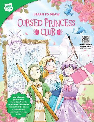 Learn to Draw Cursed Princess Club: Learn to draw your favorite characters from the popular webcomic series with behind-the-scenes and insider tips exclusively revealed inside! - LambCat,WEBTOON Entertainment,Walter Foster Creative Team - cover