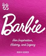 Barbie: Her Inspiration, History, and Legacy