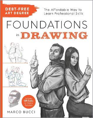 Debt-Free Art Degree: Foundations in Drawing: The Affordable Way to Learn Professional Skills - Includes QR Codes to Online Tutorials - Marco Bucci - cover