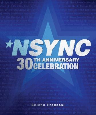 NSYNC 30th Anniversary Celebration: We Want You Back! - Selena Fragassi - cover