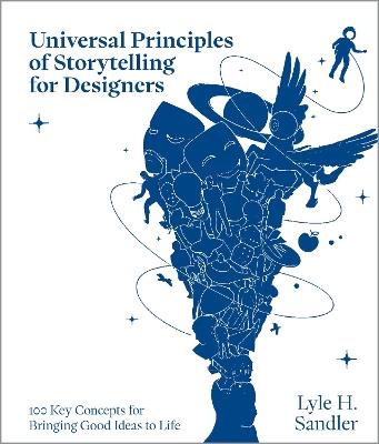 Universal Principles of Storytelling for Designers: 100 Key Concepts for Bringing Good Ideas to Life - Lyle H. Sandler - cover