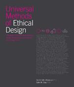 Universal Methods of Ethical Design: 100 Ways to Become More Ethically Aware, Responsible, and Active in Your Design Work