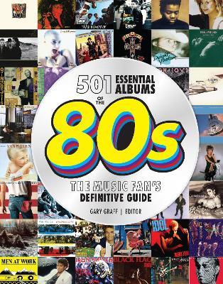 501 Essential Albums of the '80s: The Music Fan's Definitive Guide - Gary Graff - cover