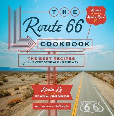 The Route 66 Cookbook: The Best Recipes from Every Stop Along the Way - Linda Ly - cover