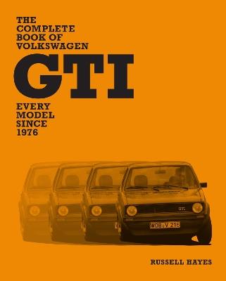 The Complete Book of Volkswagen GTI: Every Model Since 1976 - Russell Hayes - cover