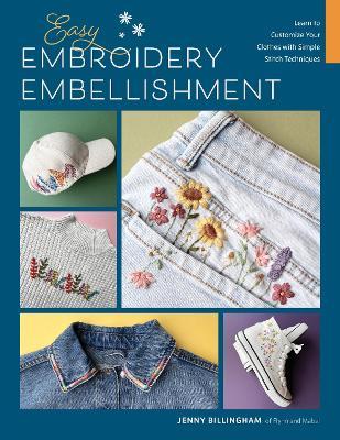 Easy Embroidery Embellishment: Learn to Customize Your Clothes with Simple Stitch Techniques - Jenny Billingham - cover