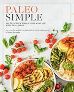 Paleo Simple: 150 Delicious Whole Food Meals for Healthy Living