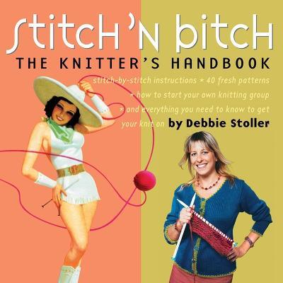 Stitch 'n Bitch: The Knitter's Handbook - Debbie Stoller - cover