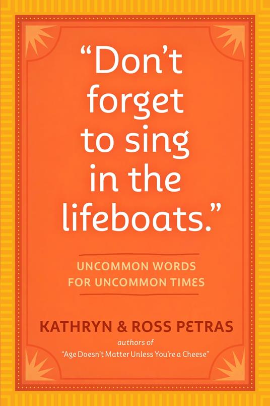 "Don't Forget to Sing in the Lifeboats"