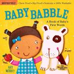 Indestructibles: Baby Babble: A Book of Baby's First Words: Chew Proof * Rip Proof * Nontoxic * 100% Washable (Book for Babies, Newborn Books, Safe to Chew)