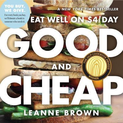 Good and Cheap: Eat Well on $4/Day - Leanne Brown - cover