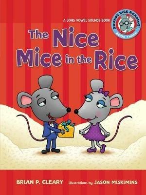 The Nice Mice in the Rice: A Long Vowel Sounds Book - Brian P. Cleary - cover