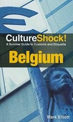 Culture Shock! Belgium: A Survival Guide to Customs and Etiquette