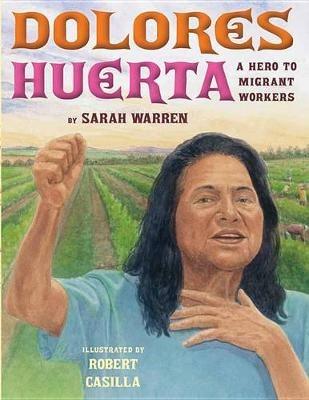 Dolores Huerta: A Hero to Migrant Workers - Sarah Warren - cover