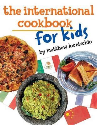 The International Cookbook for Kids - Matthew Locricchio - cover