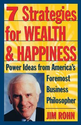 7 Strategies for Wealth & Happiness: Power Ideas from America's Foremost Business Philosopher - Jim Rohn - cover