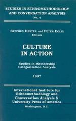 Culture in Action: Studies in Membership Categorization Analysis
