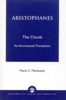 Aristophanes: The Clouds--An Annotated Translation - Marie Marianetti - cover