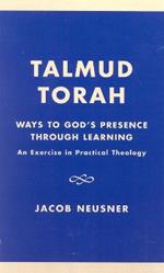 Talmud Torah: Ways to God's Presence through Learning: An Exercise in Practical Theology