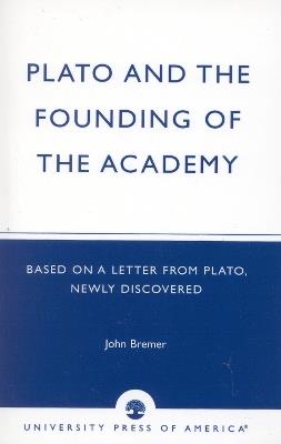 Plato and the Founding of the Academy: Based on a Letter from Plato, newly discovered - Dickens - cover