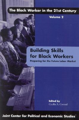 Building Skills for Black Workers: Preparing for the Future Labor Market - Cecilia A. Conrad - cover