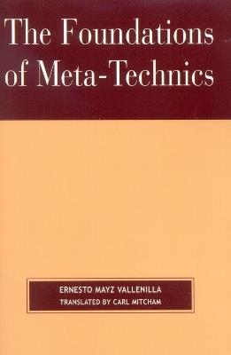 The Foundations of Meta-Technics - Ernesto Mayz Vallenilla - cover