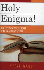Holy Enigma!: Bible Verses You'll Never Hear in Sunday School