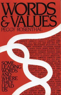 Words and Values: Some Leading Words and Where They Lead Us - Peggy Rosenthal - cover