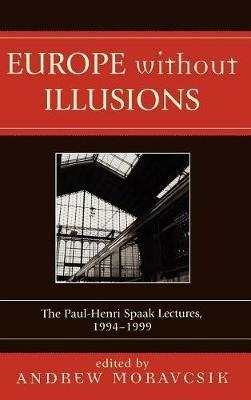 Europe without Illusions: The Paul-Henri Spaak Lectures, 1994-1999 - cover