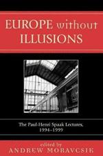 Europe without Illusions: The Paul-Henri Spaak Lectures, 1994-1999