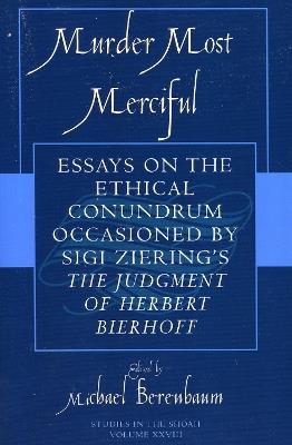 Murder Most Merciful: Essays on the Ethical Conundrum Occasioned by Sigi Ziering's The Judgement of Herbert Bierhoff - cover