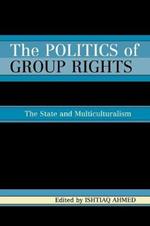 The Politics of Group Rights: The State and Multiculturalism