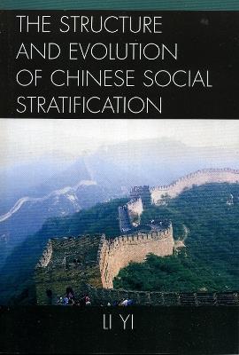 The Structure and Evolution of Chinese Social Stratification - Li Yi - cover
