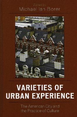 Varieties of Urban Experience: The American City and the Practice of Culture - cover