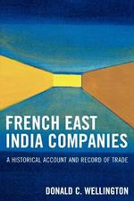 French East India Companies: An Historical Account and Record of Trade