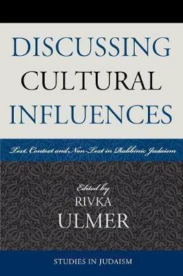 Discussing Cultural Influences: Text, Context, and Non-Text in Rabbinic Judaism - cover