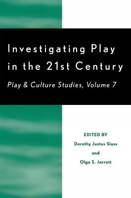 Investigating Play in the 21st Century: Play & Culture Studies - cover