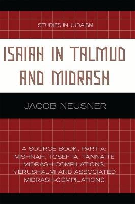 Isaiah in Talmud and Midrash: A Source Book, Part A - Jacob Neusner - cover