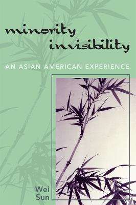Minority Invisibility: An Asian American Experience - Wei Sun - cover