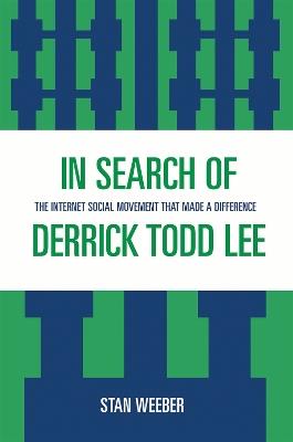In Search of Derrick Todd Lee: The Internet Social Movement that Made a Difference - Stan Weeber - cover