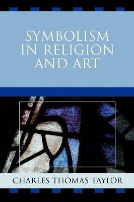 Symbolism in Religion and Art - Charles Thomas Taylor - cover