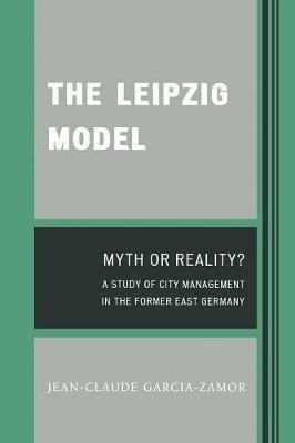 The Leipzig Model: Myth or Reality? - Jean-Claude Garcia-Zamor - cover