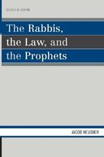 The Rabbis, the Law, and the Prophets
